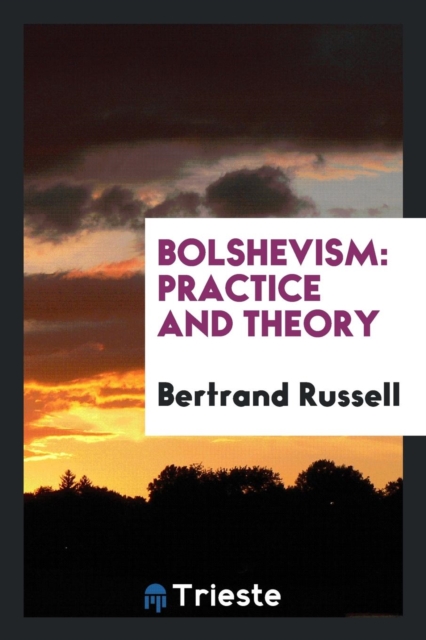 Bolshevism : Practice and Theory, Paperback Book