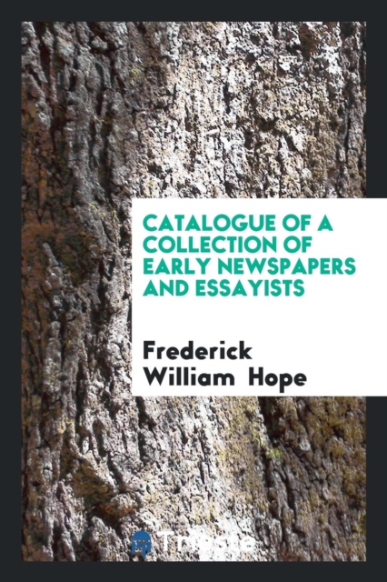 Catalogue of a Collection of Early Newspapers and Essayists, Paperback Book