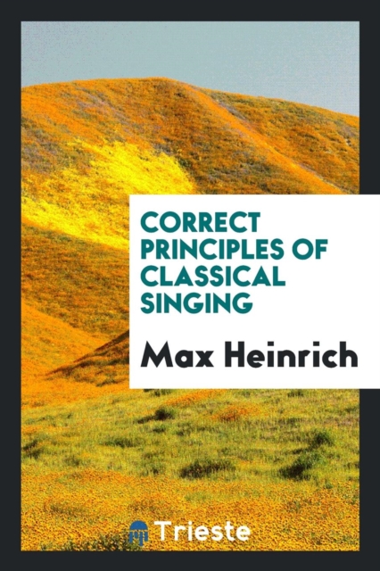 Correct Principles of Classical Singing, Paperback Book