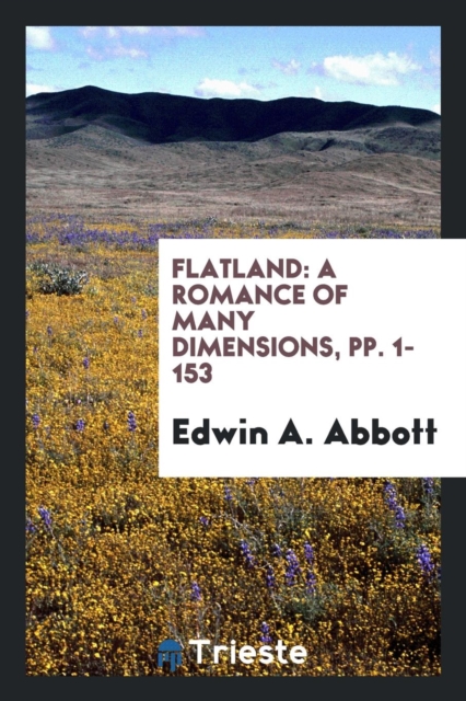 Flatland : A Romance of Many Dimensions, Pp. 1-153, Paperback Book