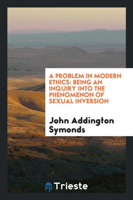A Problem in Modern Ethics : Being an Inquiry Into the Phenomenon of Sexual Inversion, Paperback Book