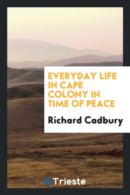Everyday Life in Cape Colony in Time of Peace, Paperback Book