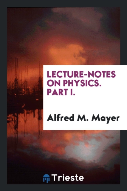 Lecture-Notes on Physics. Part I., Paperback Book