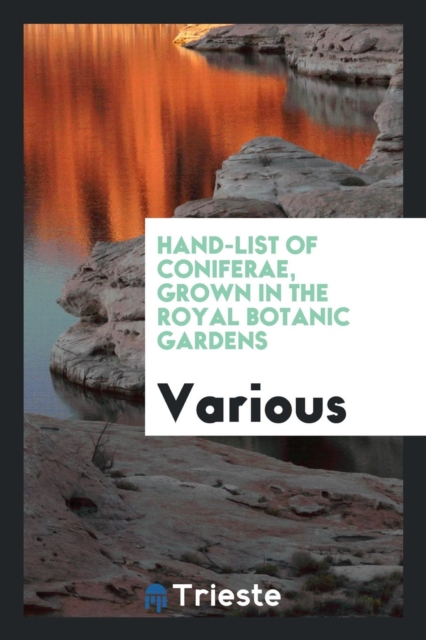 Hand-List of Coniferae, Grown in the Royal Botanic Gardens, Paperback Book