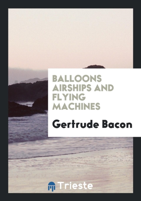 Balloons Airships and Flying Machines, Paperback Book