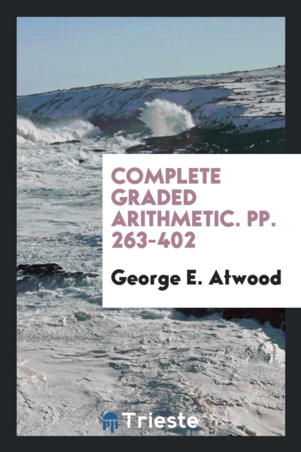 Complete Graded Arithmetic. Pp. 263-402, Paperback Book