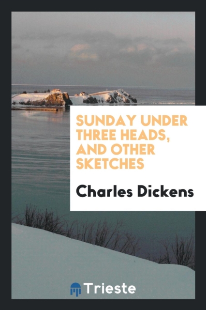 Sunday Under Three Heads, and Other Sketches, Paperback Book