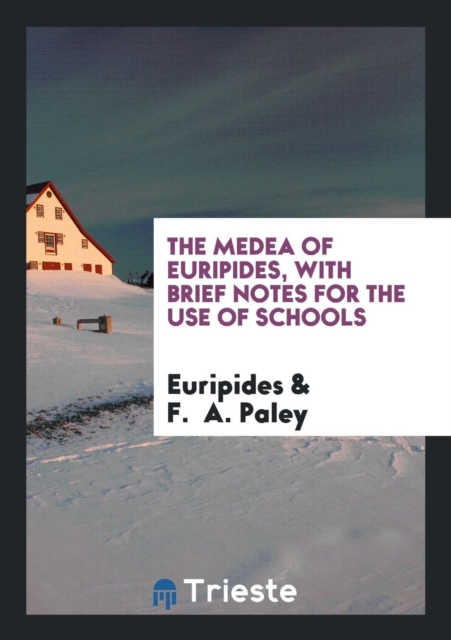 The Medea of Euripides, with Brief Notes for the Use of Schools, Paperback Book