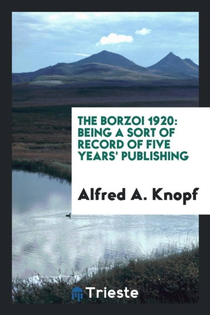 The Borzoi 1920 : Being a Sort of Record of Five Years' Publishing, Paperback Book