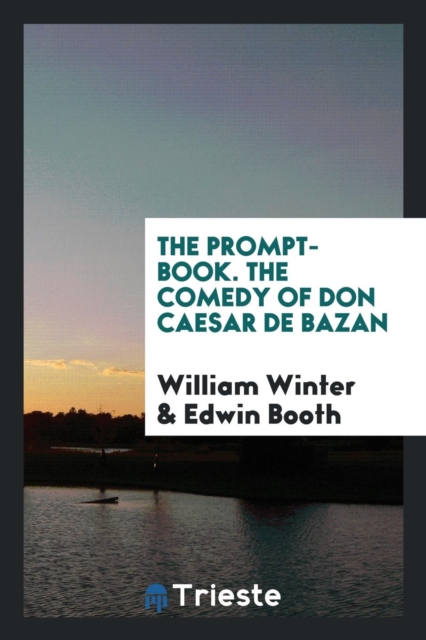 The Prompt-Book. the Comedy of Don Caesar de Bazan, Paperback Book