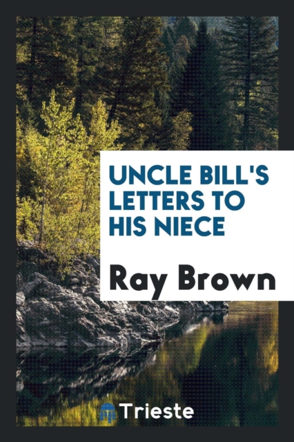 Uncle Bill's Letters to His Niece, Paperback Book