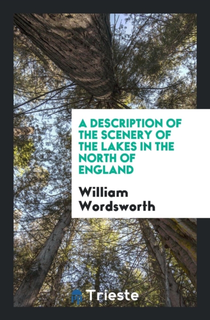 A Description of the Scenery of the Lakes in the North of England, Paperback Book