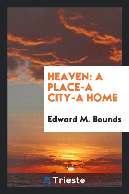 Heaven : A Place-A City-A Home, Paperback Book