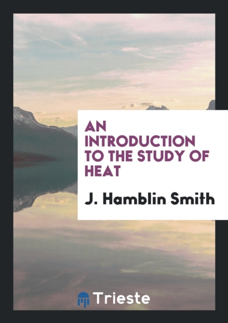 An Introduction to the Study of Heat, Paperback Book