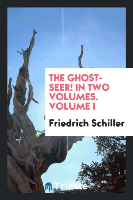 The Ghost-Seer! in Two Volumes. Volume I, Paperback Book