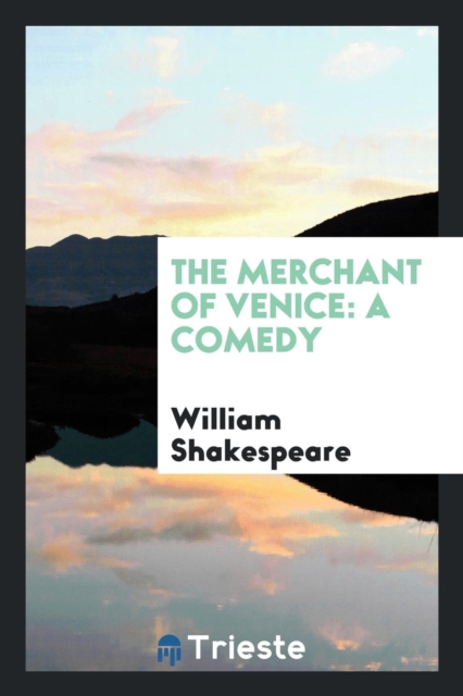 The Merchant of Venice : A Comedy, Paperback Book