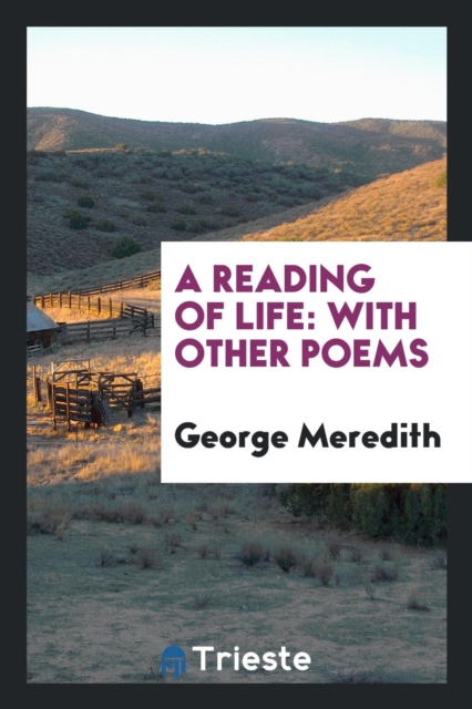 A Reading of Life : With Other Poems, Paperback Book