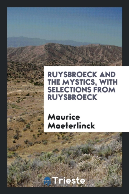 Ruysbroeck and the Mystics, with Selections from Ruysbroeck, Paperback Book