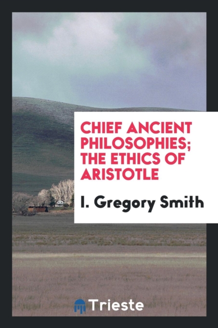 Chief Ancient Philosophies; The Ethics of Aristotle, Paperback Book