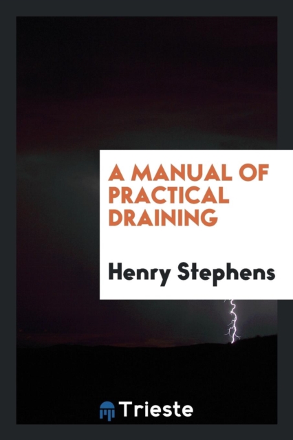A Manual of Practical Draining, Paperback Book