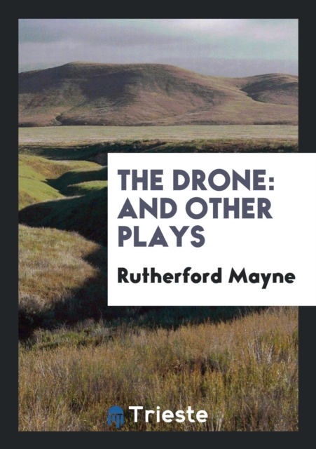 The Drone : And Other Plays, Paperback Book