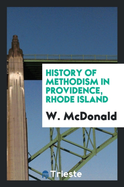 History of Methodism in Providence, Rhode Island, Paperback Book