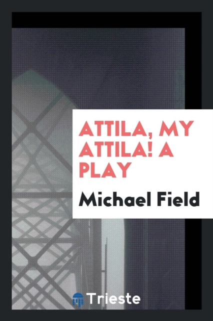 Attila, My Attila! a Play, Paperback Book