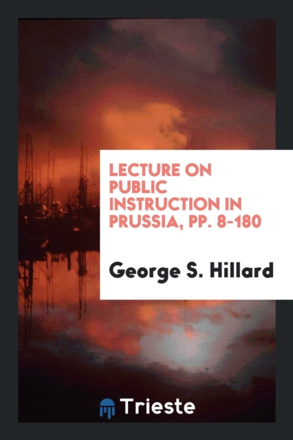 Lecture on Public Instruction in Prussia, Pp. 8-180, Paperback Book