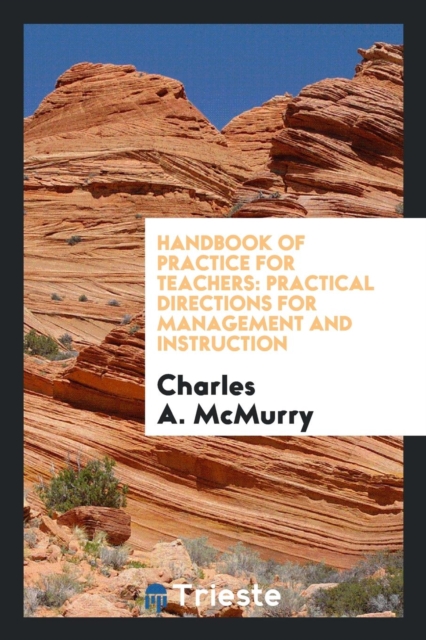 Handbook of Practice for Teachers : Practical Directions for Management and Instruction, Paperback Book