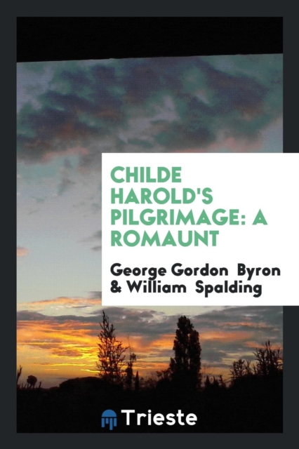 Childe Harold's Pilgrimage : A Romaunt, Paperback Book