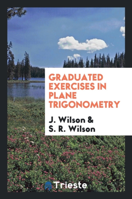 Graduated Exercises in Plane Trigonometry, Paperback Book