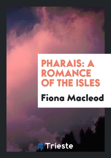 Pharais : A Romance of the Isles, Paperback Book