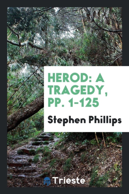 Herod : A Tragedy, Pp. 1-125, Paperback Book