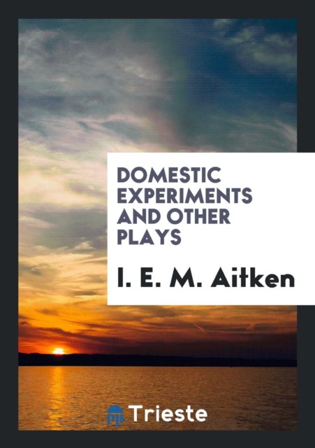 Domestic Experiments and Other Plays, Paperback Book