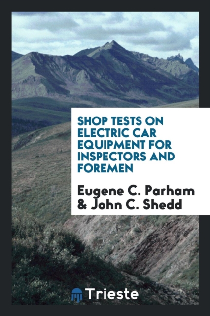 Shop Tests on Electric Car Equipment for Inspectors and Foremen, Paperback Book