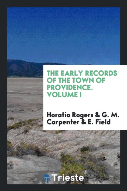 The Early Records of the Town of Providence. Volume I, Paperback Book