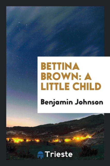 Bettina Brown : A Little Child, Paperback Book
