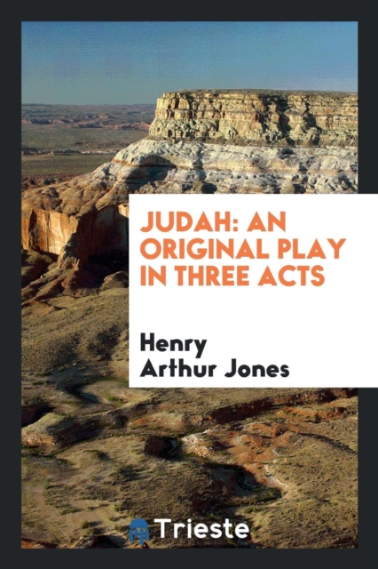 Judah : An Original Play in Three Acts, Paperback Book