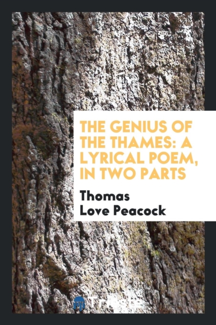The Genius of the Thames : A Lyrical Poem, in Two Parts, Paperback Book