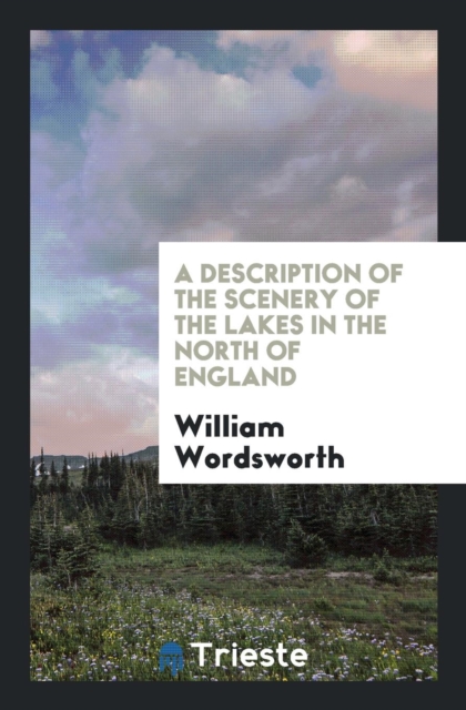 A Description of the Scenery of the Lakes in the North of England, Paperback Book