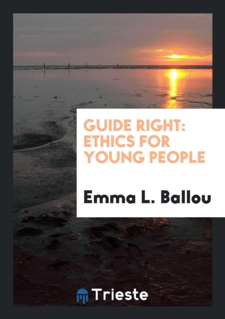 Guide Right : Ethics for Young People, Paperback Book