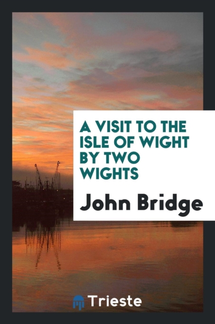 A Visit to the Isle of Wight by Two Wights, Paperback Book
