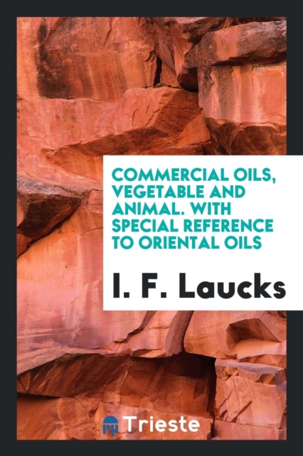 Commercial Oils, Vegetable and Animal. with Special Reference to Oriental Oils, Paperback Book