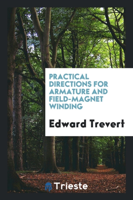 Practical Directions for Armature and Field-Magnet Winding, Paperback Book