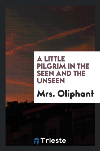 A Little Pilgrim in the Seen and the Unseen, Paperback Book