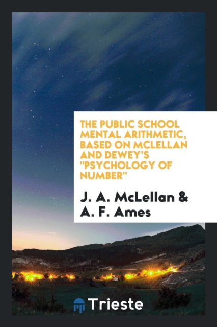 The Public School Mental Arithmetic, Based on McLellan and Dewey's Psychology of Number, Paperback Book