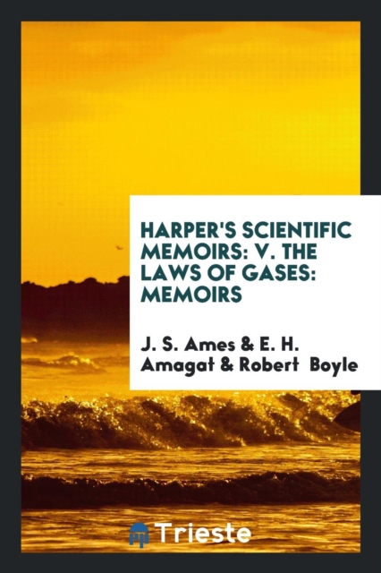 Harper's Scientific Memoirs : V. the Laws of Gases: Memoirs, Paperback Book