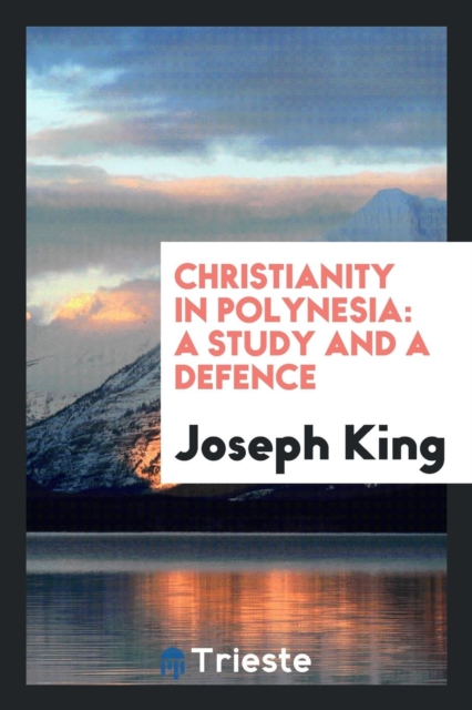 Christianity in Polynesia : A Study and a Defence, Paperback Book