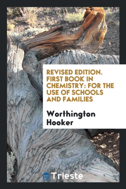 Revised Edition. First Book in Chemistry : For the Use of Schools and Families, Paperback Book