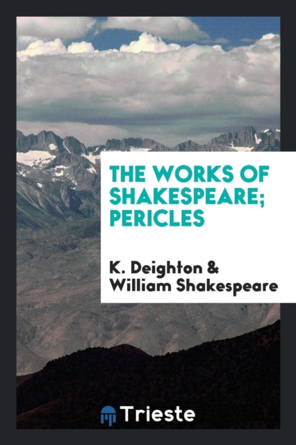 The Works of Shakespeare; Pericles, Paperback Book